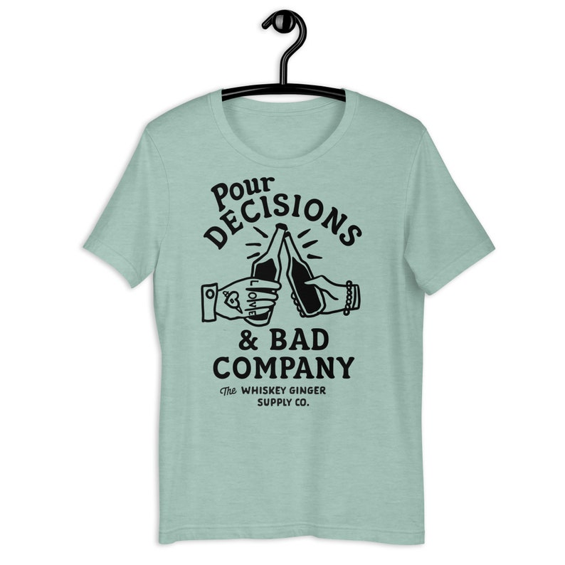 Pour Decisions & Bad Company T Shirt. Funny Drinking Shirt For Men And Women. Funny Whiskey Lover Gift Shirt. Mens Dive Bar Humor Gift Shirt