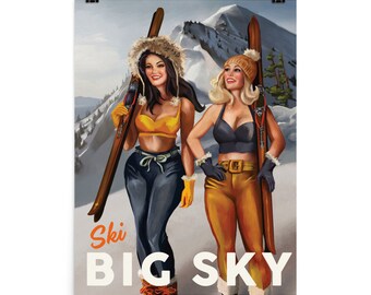 May include: A vintage-style poster featuring two women in ski attire, holding skis, with a snowy mountain backdrop. The poster has the words "Ski BIG SKY" in orange and white. The women are wearing ski outfits in yellow, black, and orange.