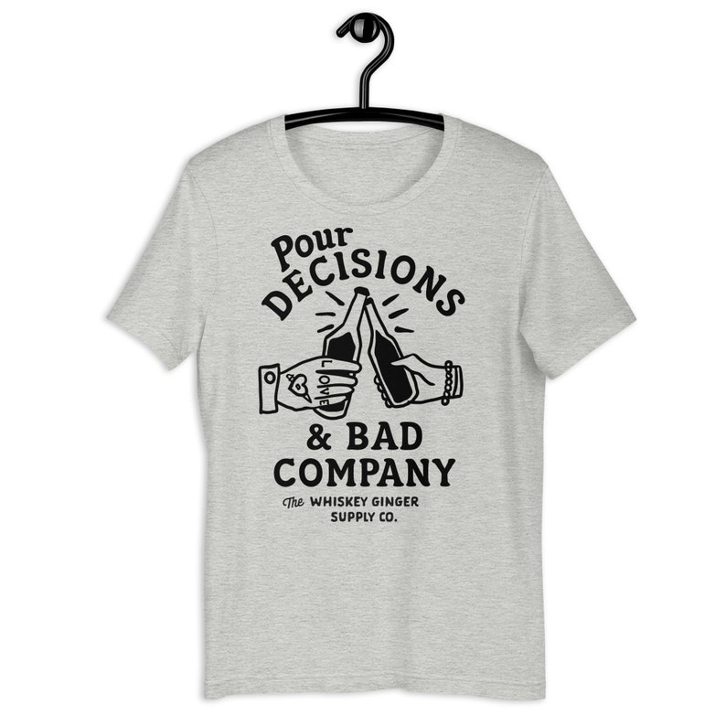 Pour Decisions & Bad Company T Shirt. Funny Drinking Shirt For Men And Women. Funny Whiskey Lover Gift Shirt. Mens Dive Bar Humor Gift Shirt