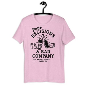 Pour Decisions & Bad Company T Shirt. Funny Drinking Shirt For Men And Women. Funny Whiskey Lover Gift Shirt. Mens Dive Bar Humor Gift Shirt