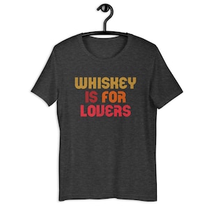 Whiskey Is For Lovers Short-Sleeve Unisex T-Shirt. Cute & Funny Gift Idea For Whiskey Drinkers!