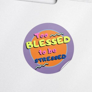 Zu gesegnet, um gestresst zu sein Sticker | Runder Aufkleber | Digitales Design | Sticker für Papeterie Geschenke Freunde Familie Frauen