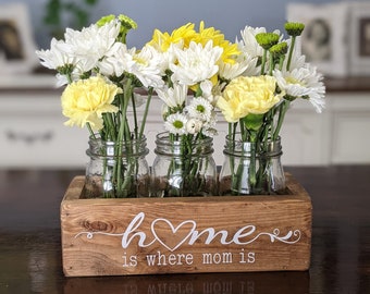 Home Is Where Mom Is Fresh Flower Box / Wooden Planter Box / Rustic Farmhouse Vase for 3 Jars / Grandma or Nana Flower box