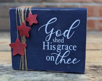 God Shed His Grace On Thee Patriotic Block / Wooden Red, White & Blue Home Decor