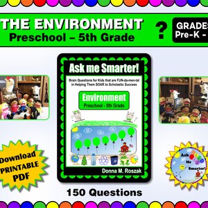 May include: A green and black printable PDF booklet titled "Ask me Smarter!" with the subtitle "Brain Questions for Kids that are FUN-da-men-tal in Helping Them SOAR to Scholastic Success". The booklet features a green and black illustration of a schoolhouse, a frog, a recycling bin, a globe, a tree, and a pair of jeans. The text "Environment Preschool - 5th Grade" is printed in green on a black background. The text "150 Questions" is printed in black on a green background. The text "Donna M. Roszak" is printed in black on a green background. The text "Download Printable PDF" is printed in white on a yellow starburst.