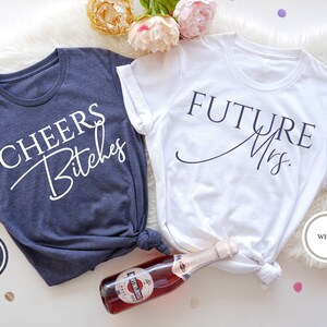 Future Mrs Shirt, Cheers Bitches Bachelorette Party T-Shirts