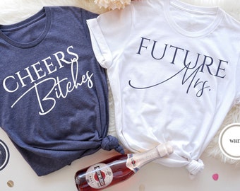 Future Mrs Shirt, Cheers Bitches Bachelorette Party T-Shirts