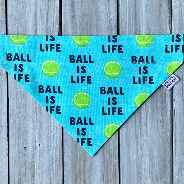 Ball is Life Dog Bandana, Over the Collar Summer Dog Bandana, Custom Dog Bandana, Tennis Ball Dog Bandana , Personalized Dog Bandana