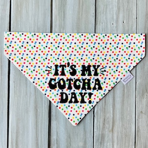 Its My Gotcha Day Dog Bandana, Over the Collar Gotcha Day Dog Bandana, Custom Dog Bandana, Dog Scarf, Birthday Dog, Party Dog Bandana