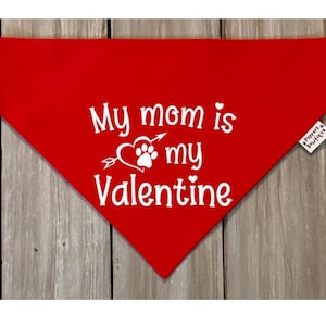 My Mom is my Valentine Dog Bandana, Over the Collar or Snap On Valentine's Day Dog Bandana, Valentine Dog Bandana, Valentine Dog Scarf