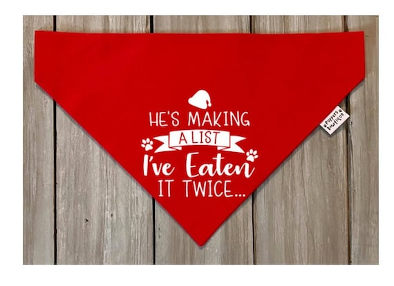 He's Making a List I've Eaten it Twice Dog Bandana, Over the Collar or Snap On Christmas Dog Bandana, Eaten It Twice Dog Bandana, Dog Scarf