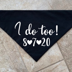 I Do Too Dog Bandana, Over the Collar Dog Bandana, Custom Dog Bandana, Wedding Dog Bandana, Engagement Dog Bandana, Wedding Photo Prop