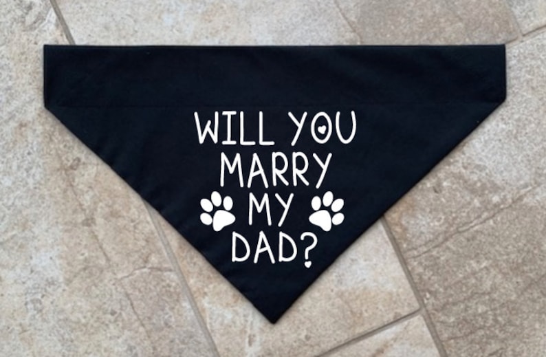 Will You Marry My Dad Dog Bandana Over the Collar Dog Etsy