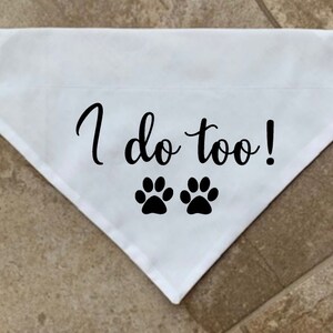 I Do Too Dog Bandana, Over the Collar Dog Bandana, Custom Dog Bandana, Wedding Dog Bandana, Engagement Dog Bandana, Wedding Photo Prop