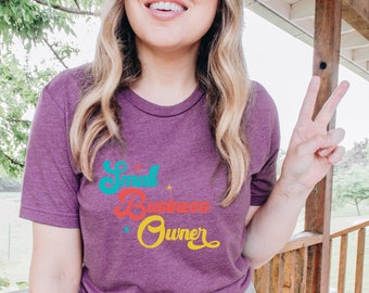 Small Business Owner Shirt, Entrepreneur Shirt, Mompreneur, Business Owner Gift, Business Women Shirt, Shop Local Shirt, Girl Boss