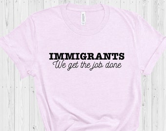 Immigrants we get the job done - Hamilton shirt - Alexander Hamilton - hamilton musical - hamilton broadway - broadway fan gift - political