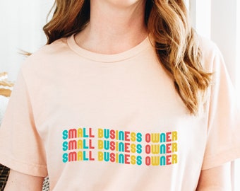 Small Business Owner Shirt, Entrepreneur Shirt, Mompreneur, Business Owner Gift, Business Women Shirt, Shop Local Shirt, Girl Boss
