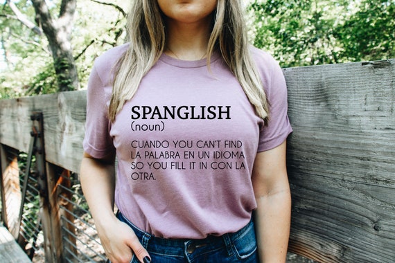 Spanglish shirt - Miami shirt - Latin shirt - gift por latin - latin women - mexican shirt - venezuelan shirt - puerto rico shirt - gift