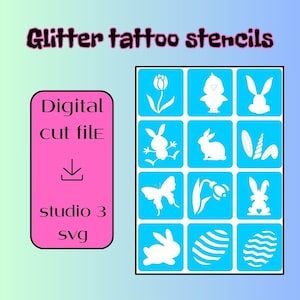 May include: A digital download of 12 Easter-themed glitter tattoo stencils. The stencils include a bunny, chick, butterfly, tulip, lily of the valley, and Easter eggs. The stencils are in a blue square with white outlines. The text "Digital cut file" and "studio 3 svg" are in pink boxes.
