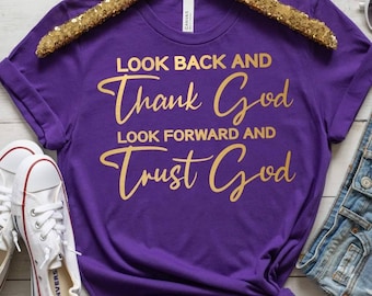 Look back and thank God Look forward and trust God shirt