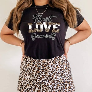 First Love yourself shirt, Self love, Love yourself first, Leopard shirt