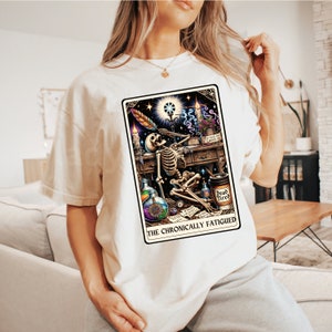 MECFS Shirt The Chronically Fatigued Tarot Card T-Shirt Invisible Illness Skeleton Tee Funny Lupus Gift Idea Fibro Flare Day Comfort Colors