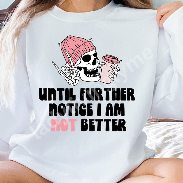 Sarcastic Chronic Illness Clip Art Until Further Notice I Am Not Better Pain Warrior Skeleton Funny Chronic Disease PNG & SVG Download File