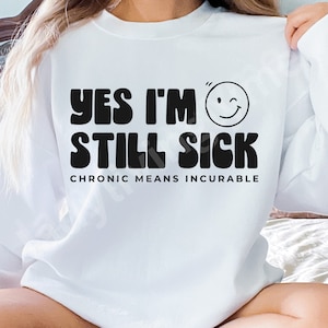 Chronic Illness Definition SVG Sarcastic Cut File Yes I'm Still Sick Chronic Means Incurable Clip Art Spoonie PNG Invisible Illness Download