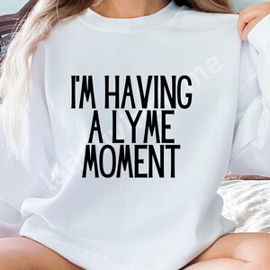 Lyme Disease Cut File, I'm Having A Lyme Moment, Funny Brain Fog, SVG & PNG Files, Lyme Awareness, Sublimination Clip Art Digital Download