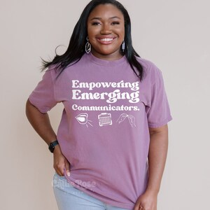 The ORIGINAL Empowering Emerging Communicators T-Shirt | Comfort Colors Shirt for SLPs, AAC, Early Intervention, Speech Pathologist