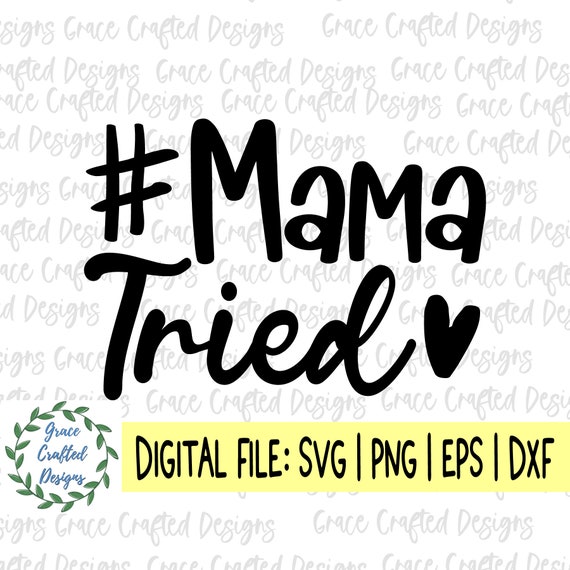 Mama Tried Svg Mama Tried Svg Funny Saying SVG Mom Quote Svg | Etsy