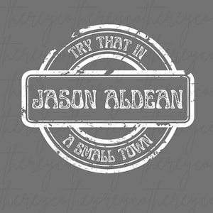Try That In A Small Town SVG | SUBLIMATION ONLY, wont work w/ vinyl | Jason Aldean svg | Sublimation | Try That In A Small Town png | Jason