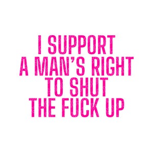 Je soutiens le droit d'un homme de la fermer, SVG féministe, STFU SVG, autonomisation des femmes png, girl power svg, féminisme png, svg drôle, humour