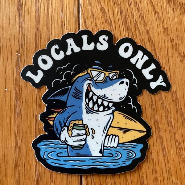 Locals only shark surfing sticker - Benny go home shark locals only  - trending stickers for your lab top hydro flask or coolers