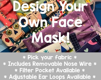 Design Your Own Face Mask/Cover With Removable Nose Wire (Optional Filter Pocket and/or Adjustable Ear Loops) - Cotton, Washable, Handmade