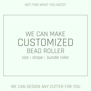 Op de afbeelding: Een lichtgroene tekstafbeelding op een witte achtergrond met de tekst "NOT FIND WHAT YOU NEED? WE CAN MAKE CUSTOMIZED BEAD ROLLER size | shape | bundle roller WE CAN DESIGN ANY CUTTER FOR YOU"