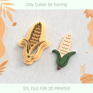 May include: A clay cutter for earrings shaped like an ear of corn, alongside a finished corn earring. The cutter is light tan, and the earring is tan, green, and brown. Text reads "Clay Cutter for Earring" and "STL FILE FOR 3D PRINTER".