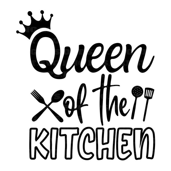 queen of the kitchen, kitchen svg, chef svg, cook svg, svg designs, Png, svg files, digital download, cooking svg, cut file, for t-shirt