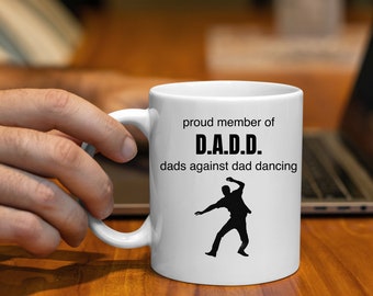 D.A.D.D. "Dads Againts Dad Dancing" Funny Father's Day Gift | Funny Dad Gift | Dad Birthday Gift | Dad Christmas Gift | Father's Day Mug