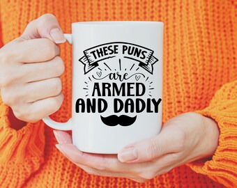 Funny Father's Day Mug | Funny Father's Day Gift | These Puns Are Armed and Dadly | Dad Joke Mug | Dad Pun Mug