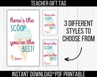 May include: Three printable gift tags with an ice cream cone design. The text on the tags reads "Here's the scoop... you're the best!"  The tags are perfect for teachers.