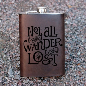 Not All Those Who Wander Are Lost Leather wrapper Flask with personalization, Flask , Engraved Flask , Personalized Flask,  Groomsman Flask