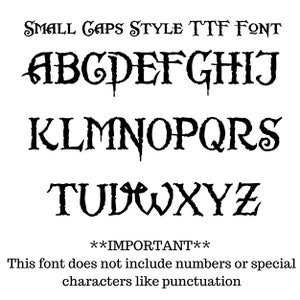 May include: A font chart showing the uppercase letters of the alphabet in a gothic style font. The text reads "SMALL CAPS STYLE TTF FONT" and "This font does not include numbers or special characters like punctuation".