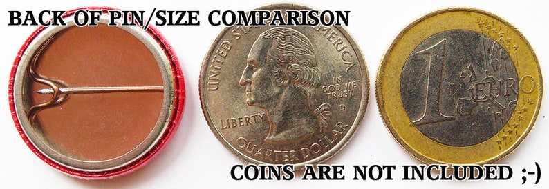 May include: Back of a round button pin with a red border. The pin has a metal back with a safety pin closure. The pin is shown next to a US quarter and a 1 Euro coin for size comparison. The text "COINS ARE NOT INCLUDED ;-)" is printed below the coins.
