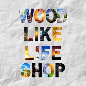 May include: A collage of images forming the words "WOOD LIKE LIFE SHOP" in black text on a white background. The images are of various landscapes, cityscapes, and nature scenes.