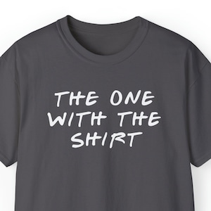 Friends &#39;The One with the Shirt&#39; Tee - Celebrate Your Favorite Moments