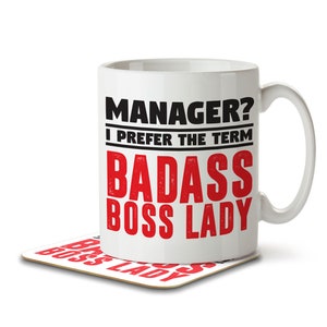 May include: White ceramic mug with black text that reads "Manager? I prefer the term Badass Boss Lady" in red.