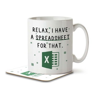 Relax, I Have A Spreadsheet For That  - Mug And Coaster
