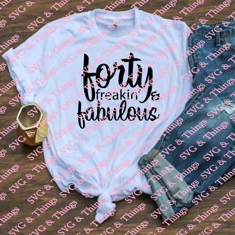 Forty /& Freakin Fabulous