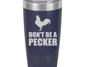 Don’t Be A Pecker - Graved inox stainless striever Polar Tumbler, travel mug,